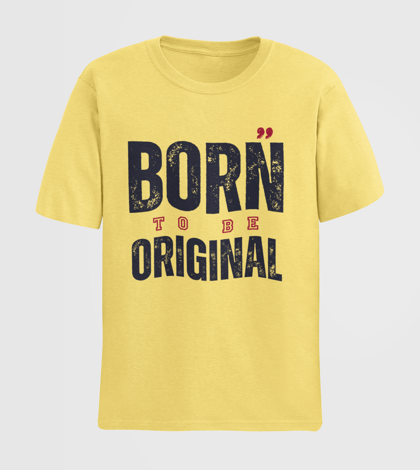 Born To Be Original Classic Unisex Tee