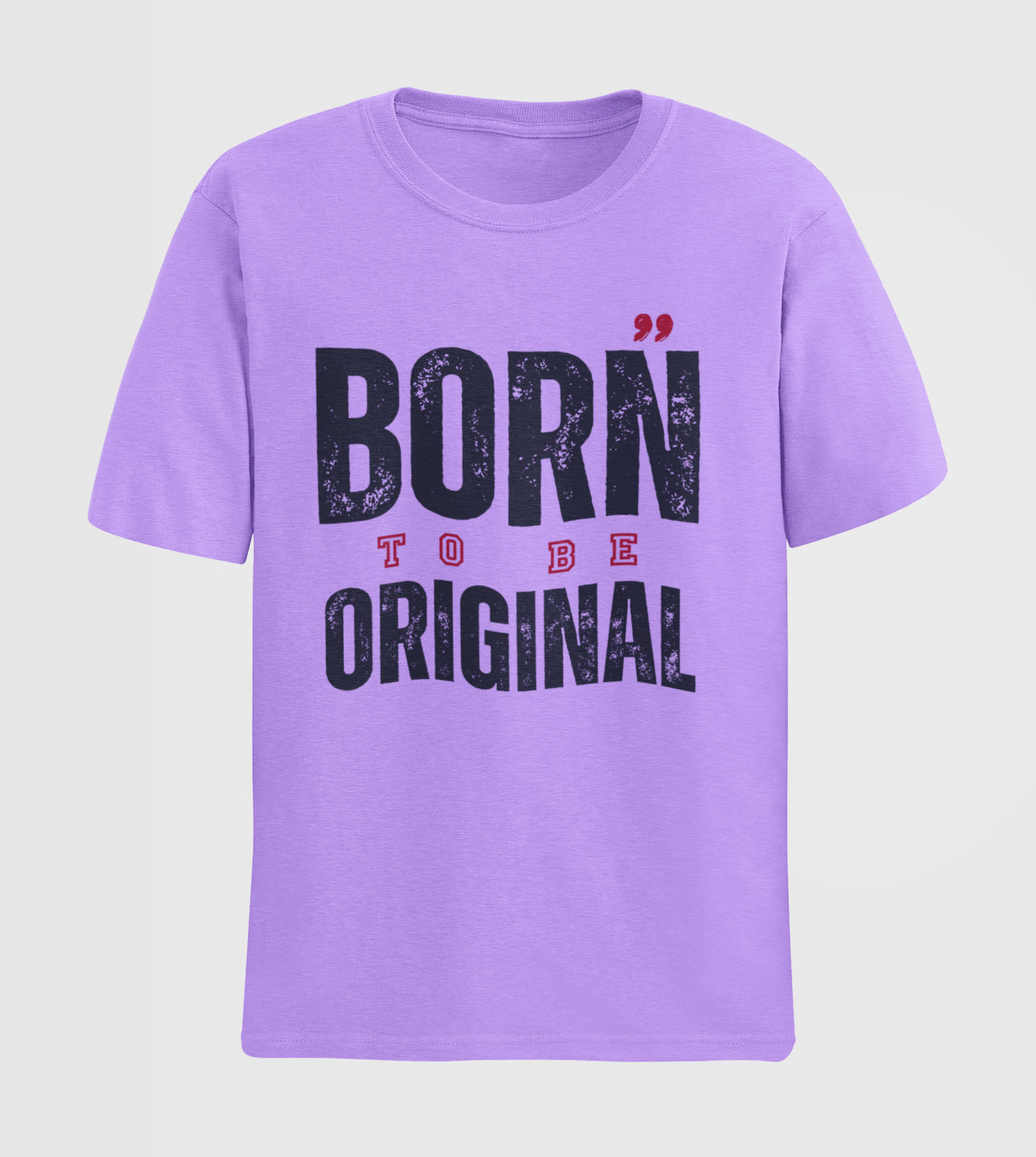 Born To Be Original Classic Unisex Tee