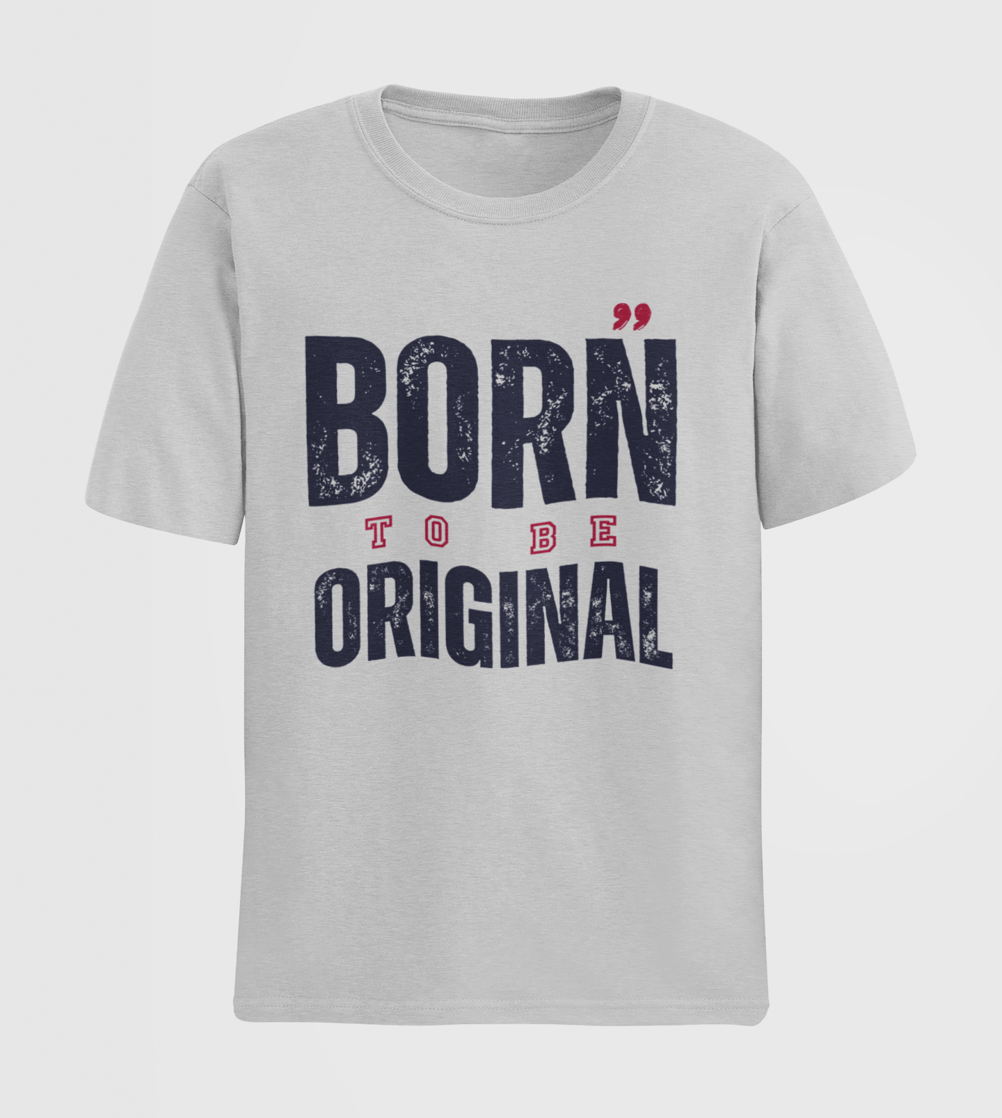 Born To Be Original Classic Unisex Tee