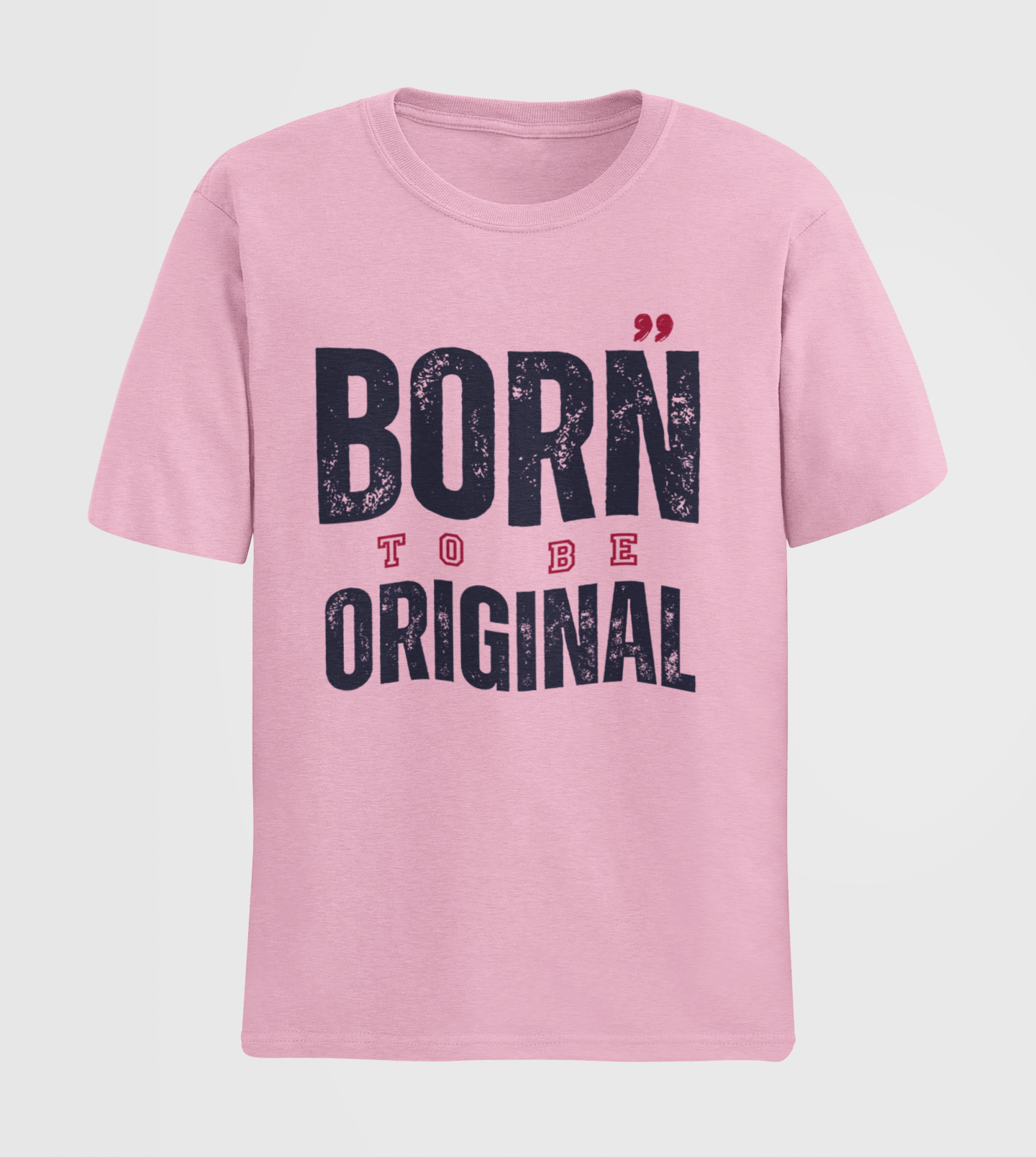 Born To Be Original Classic Unisex Tee