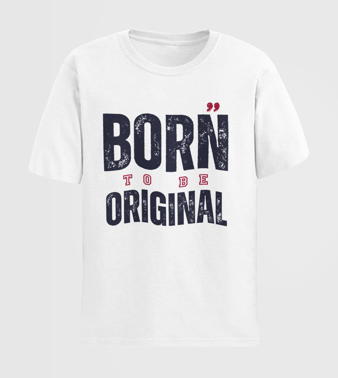 Born To Be Original Classic Unisex Tee