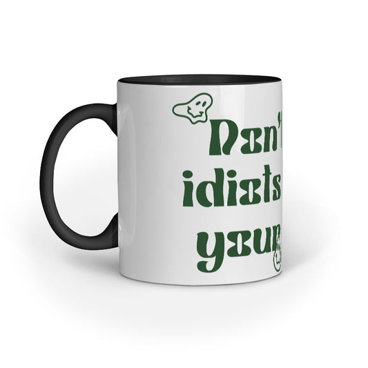 Don't Let Idiots Ruin Your Day Coffee Mug